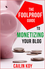The Foolproof Guide to Monetizing Your Blog