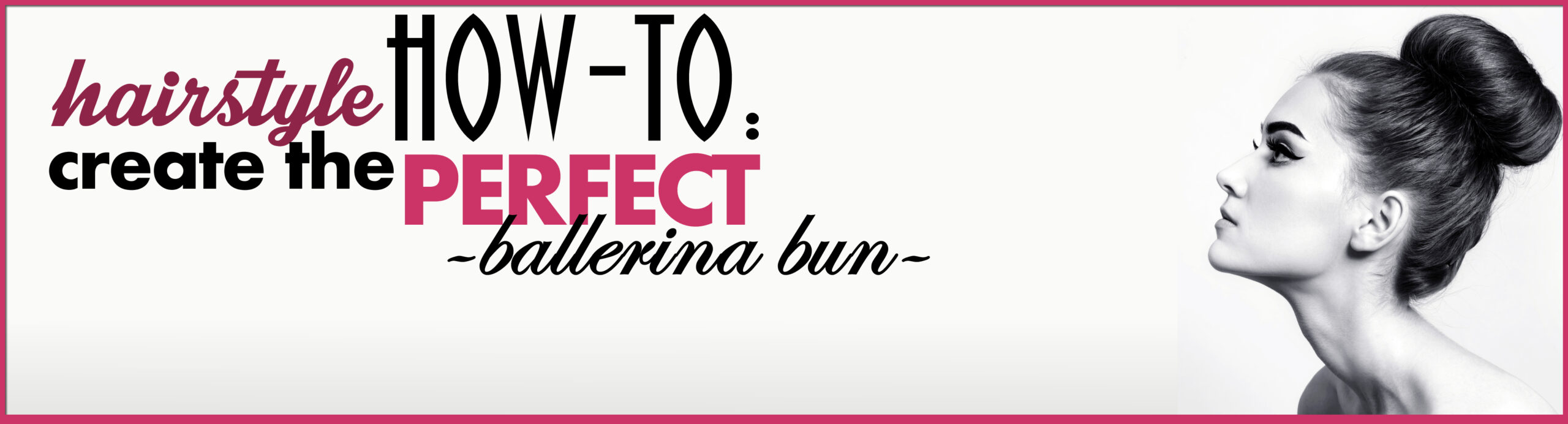 Hairstyle How To Create the Perfect Ballerina Bun Feature