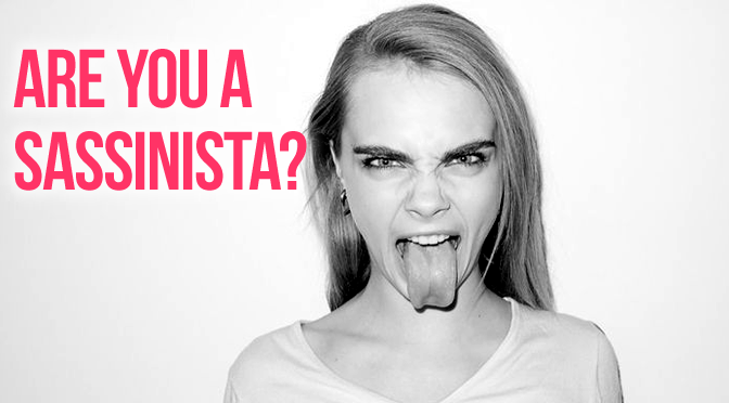 Are You A Sassinista?